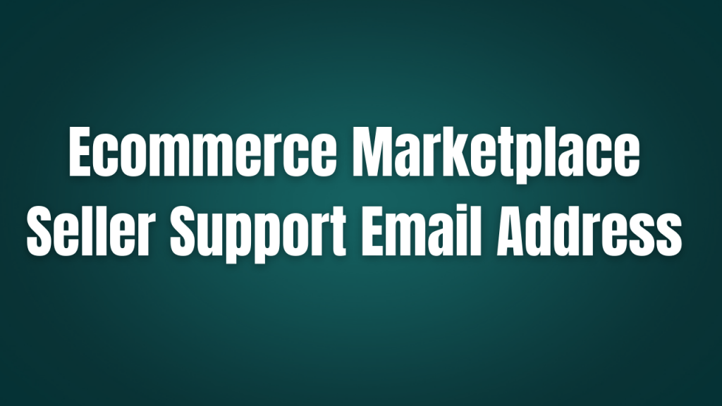 Ecommerce Seller Support Email Address 